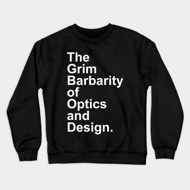 Grim Barbarity of Optics & Design, Severance Crewneck Sweatshirt by UniqueBoutiqueTheArt